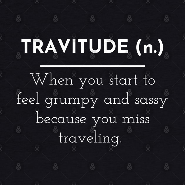 Travitude Travel Attitude I Miss Traveling by MalibuSun